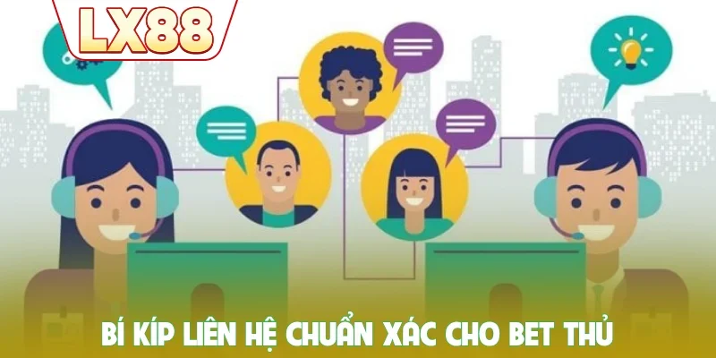 Bí kíp liên hệ chuẩn xác cho bet thủ