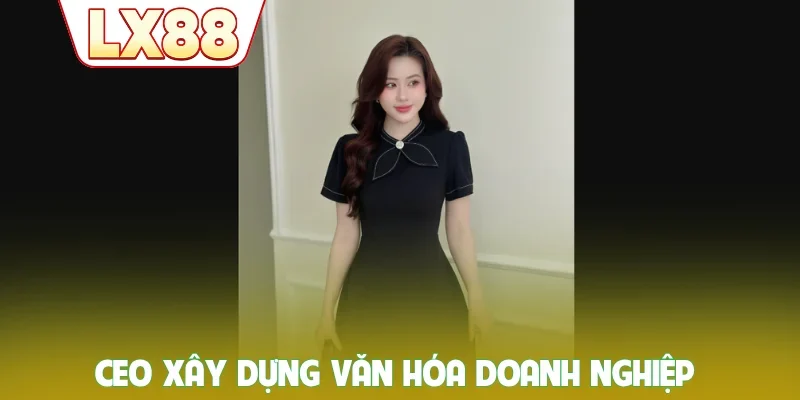 CEO xây dựng văn hóa doanh nghiệp