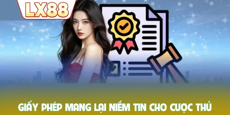 Giấy phép mang lại niềm tin cho cược thủ