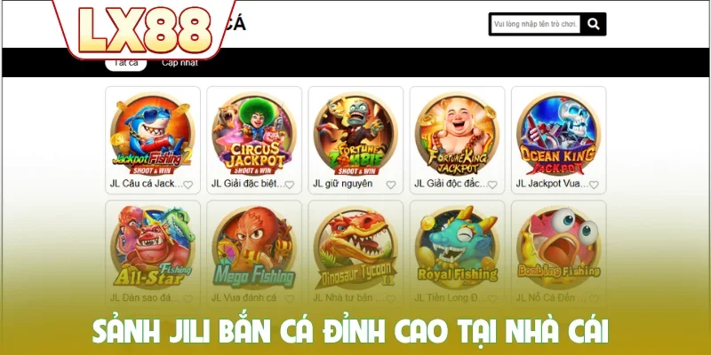 Sảnh Jili bắn cá LX88 đỉnh cao tại nhà cái