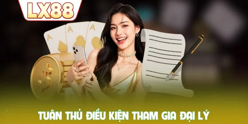 Tuân thủ điều kiện tham gia đại lý